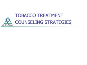 TOBACCO TREATMENT COUNSELING STRATEGIES TOBACCO DEPENDENCE A 2