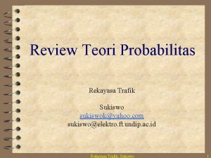 Review Teori Probabilitas Rekayasa Trafik Sukiswo sukiswokyahoo com