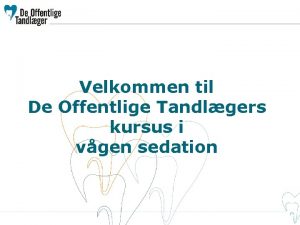 Velkommen til De Offentlige Tandlgers kursus i vgen