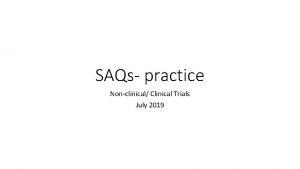 SAQs practice Nonclinical Clinical Trials July 2019 Q