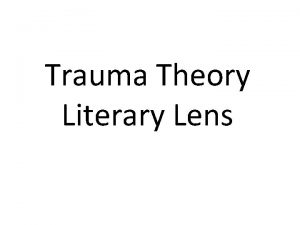 Trauma Theory Literary Lens Definition of Trauma Sigmund