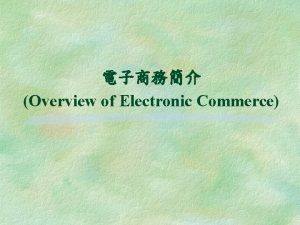 Overview of Electronic Commerce DellECI Businesstoconsumer EC with