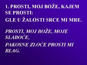 1 PROSTI MOJ BOE KAJEM SE PROSTI GLE