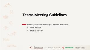 Teams Meeting Guidelines How to join Teams Meeting