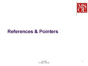 References Pointers CS1030 Dr Mark L Hornick 1