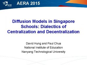 AERA 2015 Diffusion Models in Singapore Schools Dialectics