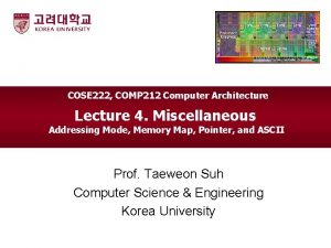 COSE 222 COMP 212 Computer Architecture Lecture 4