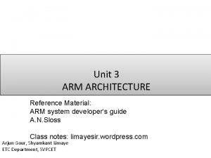 Unit 3 ARM ARCHITECTURE Reference Material ARM system