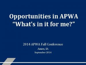 Opportunities in APWA Whats in it for me