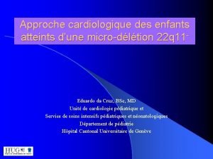 Approche cardiologique des enfants atteints dune microdltion 22