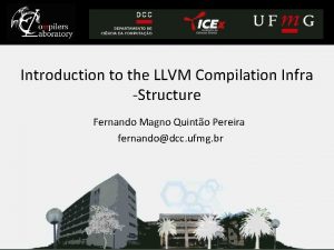Introduction to the LLVM Compilation Infra Structure Fernando