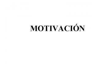 MOTIVACIN Indice Concepto de Motivacin Importancia de la