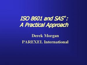 ISO 8601 and SAS A Practical Approach Derek