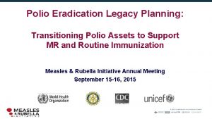 Polio Eradication Legacy Planning Transitioning Polio Assets to