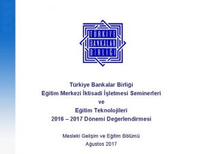 Trkiye Bankalar Birlii Eitim Merkezi ktisadi letmesi Seminerleri