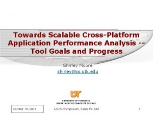 Towards Scalable CrossPlatform Application Performance Analysis Tool Goals