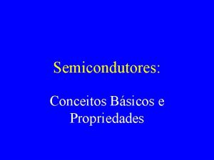 Semicondutores Conceitos Bsicos e Propriedades Experimentos no Sculo