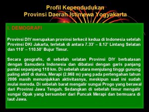 Profil Kependudukan Provinsi Daerah Istimewa Yogyakarta I DEMOGRAFI