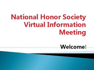 National Honor Society Virtual Information Meeting Welcome Congratulations