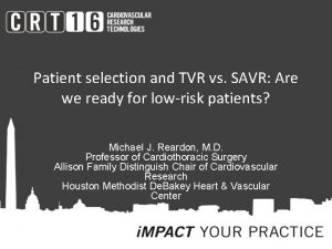 Patient selection and TVR vs SAVR Are we