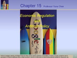 Chapter 15 Professor Yuna Chen Economic Regulation and