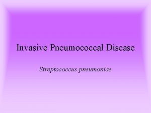 Invasive Pneumococcal Disease Streptococcus pneumoniae Clinical Syndromes Meningitis