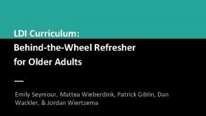 LDI Curriculum BehindtheWheel Refresher for Older Adults Emily