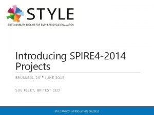 Introducing SPIRE 4 2014 Projects BRUSSELS 29 T