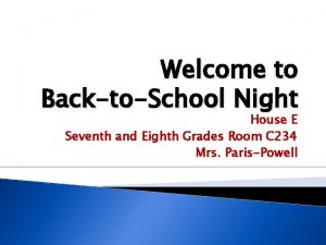 Welcome to BacktoSchool Night House E Seventh and