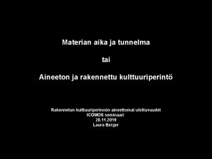 Materian aika ja tunnelma tai Aineeton ja rakennettu