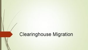 Clearinghouse Migration CLEARINGHOUSE The Agency for Healthcare Administration