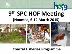 th 9 SPC HOF Meeting Noumea 6 12