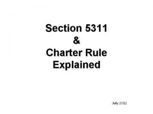 Section 5311 Charter Rule Explained July 2012 5311