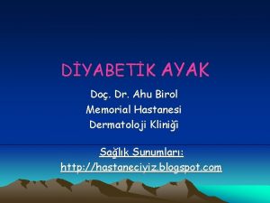 DYABETK AYAK Do Dr Ahu Birol Memorial Hastanesi