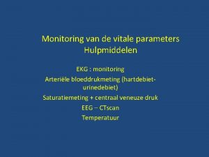 Monitoring van de vitale parameters Hulpmiddelen EKG monitoring