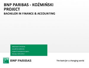 BNP PARIBAS KOMISKI PROJECT BACHELOR IN FINANCE ACCOUNTING