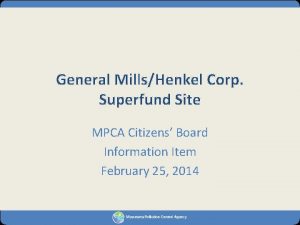 General MillsHenkel Corp Superfund Site MPCA Citizens Board