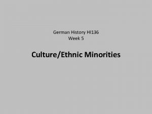 German History HI 136 Week 5 CultureEthnic Minorities