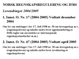 NORSK REGNSKAPSREGULERING OG IFRS Lovendringer 20042005 1 Innst