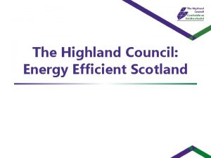 The Highland Council Energy Efficient Scotland The Highlands
