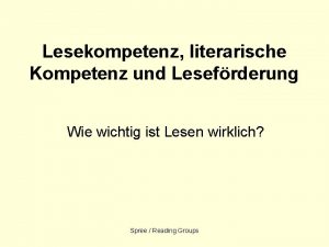 Lesekompetenz literarische Kompetenz und Lesefrderung Wie wichtig ist