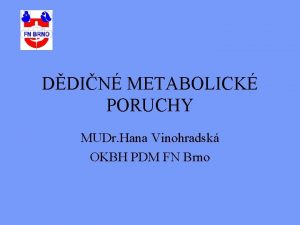 DDIN METABOLICK PORUCHY MUDr Hana Vinohradsk OKBH PDM