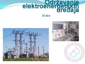 Odravanje elektroenergetskih ureaja II deo Odravanje elektroenergetskih Odravanje