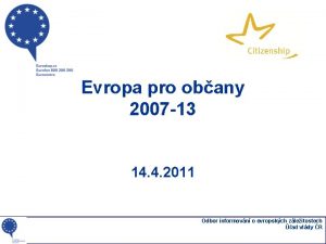 Evropa pro obany 2007 13 14 4 2011