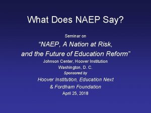 What Does NAEP Say Seminar on NAEP A