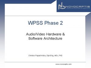 WPSS Phase 2 AudioVideo Hardware Software Architecture Christos