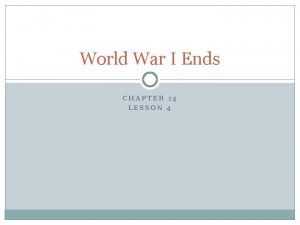 World War I Ends CHAPTER 14 LESSON 4
