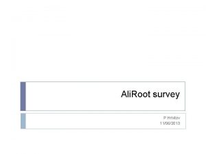 Ali Root survey P Hristov 11062013 Offline framework