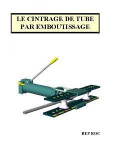 LE CINTRAGE DE TUBE PAR EMBOUTISSAGE BEP ROC