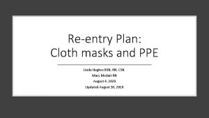 Reentry Plan Cloth masks and PPE Linda Hughes